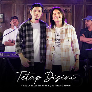 Download Lagu Maulana Ardiansyah, Mark Adam - Tetap Disini MP3 Download Lagu Maulana Ardiansyah, Mark Adam - Tetap Disini MP3