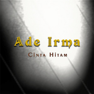 Download Lagu Ade Irma - Cinta Hitam MP3 Download Lagu Ade Irma - Cinta Hitam MP3