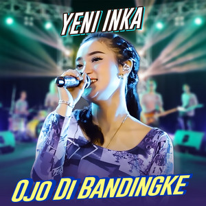 Download Lagu Yeni Inka - Ojo Dibandingke MP3 Download Lagu Yeni Inka - Ojo Dibandingke MP3