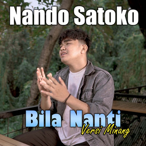 Download Lagu Nando Satoko - BILA NANTI MP3