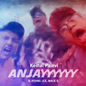 Download Lagu Kemal Palevi, Young Lex, Mack G - Anjay MP3 Download Lagu Kemal Palevi, Young Lex, Mack G - Anjay MP3