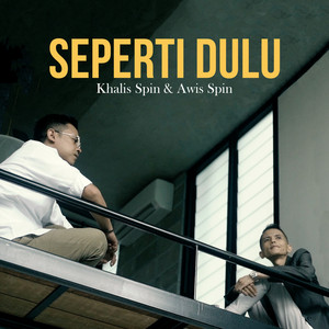 Download Lagu Awis Spin, Khalis Spin - Seperti Dulu MP3 Download Lagu Awis Spin, Khalis Spin - Seperti Dulu MP3