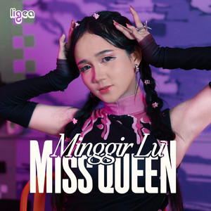 Download Lagu Ligea - Minggir Lu Miss Queen MP3 Download Lagu Ligea - Minggir Lu Miss Queen MP3