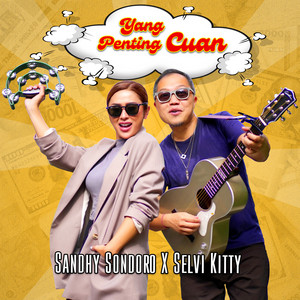 Download Lagu Sandhy Sondoro, Selvi Kitty - Yang Penting Cuan MP3 Download Lagu Sandhy Sondoro, Selvi Kitty - Yang Penting Cuan MP3