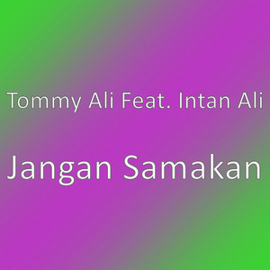Download Lagu Tommy Ali, Intan Ali - Jangan Samakan MP3 Download Lagu Tommy Ali, Intan Ali - Jangan Samakan MP3
