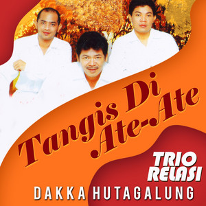 Download Lagu Trio Relasi, Dakka Hutagalung - Tangis Di Ate-Ete MP3 Download Lagu Trio Relasi, Dakka Hutagalung - Tangis Di Ate-Ete MP3