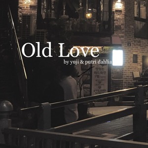 Download Lagu yuji, putri dahlia - Old Love MP3 Download Lagu yuji, putri dahlia - Old Love MP3