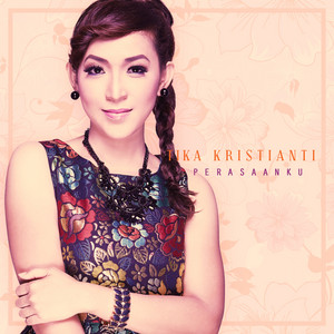 Download Lagu Tika Kristianti - Perasaanku MP3 Download Lagu Tika Kristianti - Perasaanku MP3
