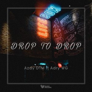 Download Lagu Adry WG - DROP TO DROP ( ft Azay DTM ) MP3