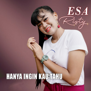 Download Lagu Esa Risty - Hanya Ingin Kau Tahu MP3 Download Lagu Esa Risty - Hanya Ingin Kau Tahu MP3