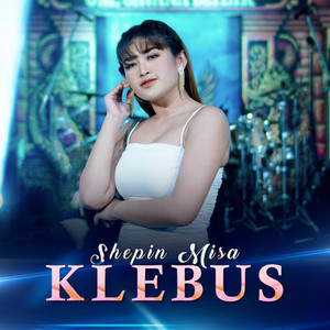 Download Lagu Shepin Misa - Klebus MP3 Download Lagu Shepin Misa - Klebus MP3