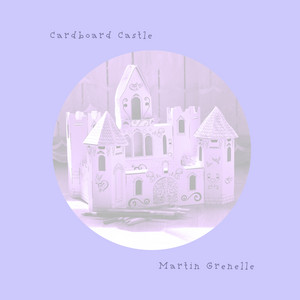 Download Lagu Martin Grenelle - Cardboard Castle MP3
