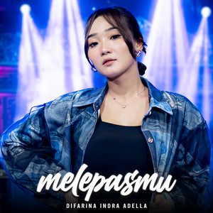 Download Lagu Difarina Indra Adella - Melepasmu MP3 Download Lagu Difarina Indra Adella - Melepasmu MP3