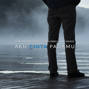 Download Lagu Dian Pramana Poetra, Glenn Fredly, Andi Rianto - Aku Cinta Padamu MP3 Download Lagu Dian Pramana Poetra, Glenn Fredly, Andi Rianto - Aku Cinta Padamu MP3
