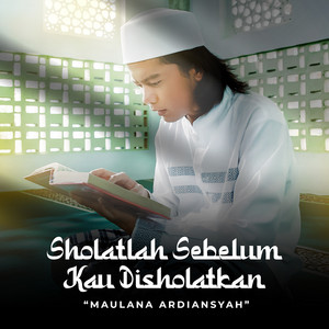 Download Lagu Maulana Ardiansyah - Sholatlah Sebelum Kau Disholatkan MP3 Download Lagu Maulana Ardiansyah - Sholatlah Sebelum Kau Disholatkan MP3