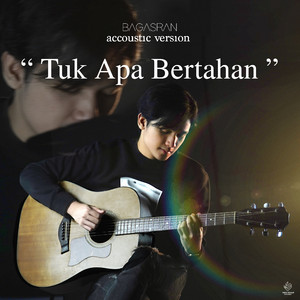 Download Lagu Bagas Ran - Tuk Apa Bertahan - Acoustic Version MP3 Download Lagu Bagas Ran - Tuk Apa Bertahan - Acoustic Version MP3