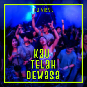Download Lagu DJ Viral - Kau Telah Dewasa MP3 Download Lagu DJ Viral - Kau Telah Dewasa MP3