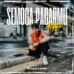 Download Lagu Evan Loss - Semoga Pacarmu Mati MP3