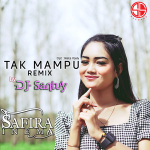 Download Lagu Safira Inema, Dj Santuy - Tak Mampu - Remix MP3 Download Lagu Safira Inema, Dj Santuy - Tak Mampu - Remix MP3