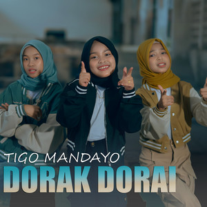 Download Lagu Tigo Mandayo - Dorak Dorai MP3 Download Lagu Tigo Mandayo - Dorak Dorai MP3