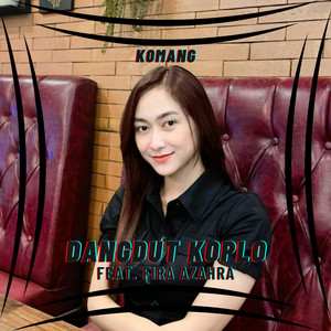 Download Lagu Dangdut Koplo, Fira Azahra - Komang MP3 Download Lagu Dangdut Koplo, Fira Azahra - Komang MP3