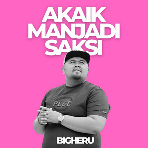 Download Lagu Bigheru - Akaik Manjadi Saksi MP3