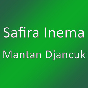 Download Lagu Safira Inema - Mantan Djancuk MP3