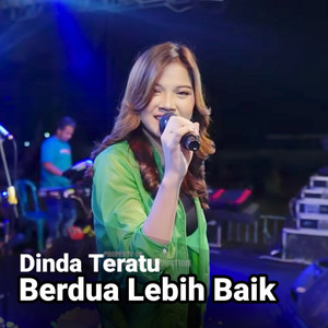 Download Lagu Dinda Teratu - Berdua Lebih Baik MP3 Download Lagu Dinda Teratu - Berdua Lebih Baik MP3