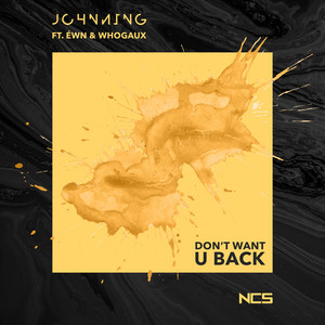 Download Lagu Johnning, ÉWN, whogaux - Don't Want U Back MP3 Download Lagu Johnning, ÉWN, whogaux - Don't Want U Back MP3