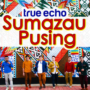 Download Lagu True Echo - Sumazau Pusing MP3