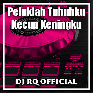 Download Lagu Dj Rq Official - Peluklah Tubuhku Kecup Keningku MP3 Download Lagu Dj Rq Official - Peluklah Tubuhku Kecup Keningku MP3