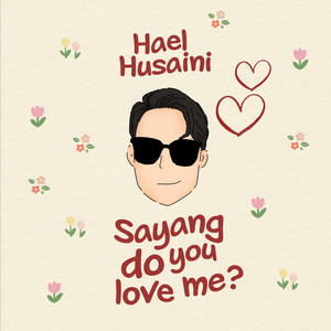 Download Lagu Hael Husaini - Sayang, do you love me? MP3