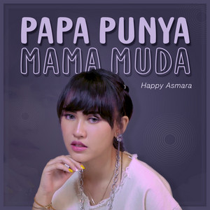 Download Lagu Happy Asmara - Papa Punya Mama Muda MP3 Download Lagu Happy Asmara - Papa Punya Mama Muda MP3