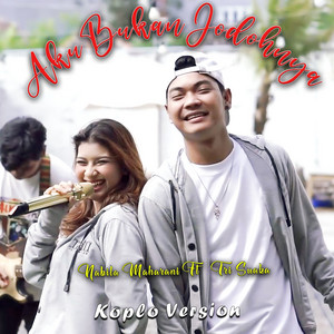 Download Lagu Tri Suaka, Nabila Maharani - AKU BUKAN JODOHNYA - Koplo Version MP3 Download Lagu Tri Suaka, Nabila Maharani - AKU BUKAN JODOHNYA - Koplo Version MP3