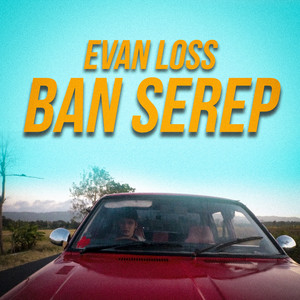 Download Lagu Evan Loss - Ban Serep MP3 Download Lagu Evan Loss - Ban Serep MP3