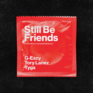 Download Lagu G-Eazy, Tory Lanez, Tyga - Still Be Friends (feat. Tory Lanez & Tyga) MP3