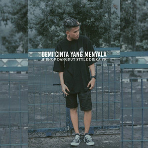 Download Lagu DIEKA YK - DEMI CINTA YANG MENYALA MP3 Download Lagu DIEKA YK - DEMI CINTA YANG MENYALA MP3
