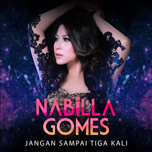 Download Lagu Nabilla Gomes - Jangan Sampai Tiga Kali MP3