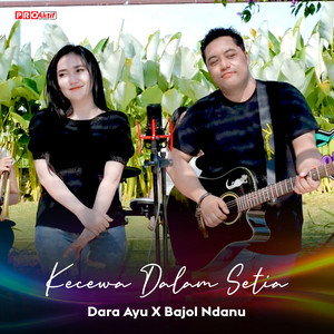 Download Lagu Dara Ayu, Bajol Ndanu - Kecewa Dalam Setia MP3