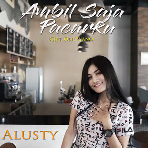 Download Lagu Alusty - Ambil Saja Pacarku MP3 Download Lagu Alusty - Ambil Saja Pacarku MP3