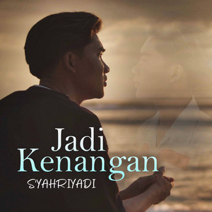 Download Lagu Syahriyadi - Jadi Kenangan MP3 Download Lagu Syahriyadi - Jadi Kenangan MP3