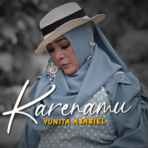 Download Lagu Yunita Ababiel - Karenamu MP3 Download Lagu Yunita Ababiel - Karenamu MP3