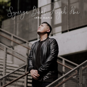 Download Lagu Ippo Hafiz - Syurga Buat Ayah Ibu MP3 Download Lagu Ippo Hafiz - Syurga Buat Ayah Ibu MP3