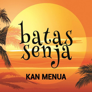 Download Lagu Batas Senja - Kan Menua MP3 Download Lagu Batas Senja - Kan Menua MP3