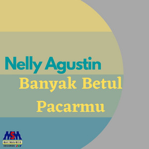Download Lagu Nelly Agustin - Banyak Betul Pacarmu MP3 Download Lagu Nelly Agustin - Banyak Betul Pacarmu MP3