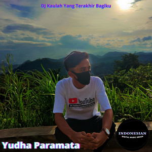 Download Lagu Yudha Paramata - DJ Kaulah Yang Terakhir Bagiku MP3 Download Lagu Yudha Paramata - DJ Kaulah Yang Terakhir Bagiku MP3