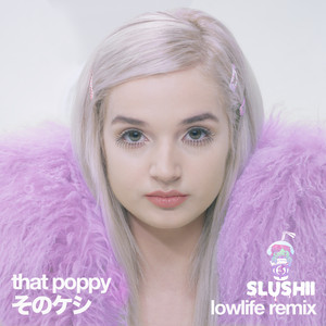 Download Lagu That Poppy, Slushii - Lowlife - Slushii Remix MP3 Download Lagu That Poppy, Slushii - Lowlife - Slushii Remix MP3