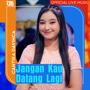 Download Lagu Cantika Davinca - Jangan Kau Datang Lagi - Live MP3 Download Lagu Cantika Davinca - Jangan Kau Datang Lagi - Live MP3