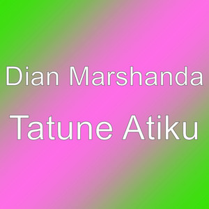 Download Lagu Dian Marshanda - Tatune Atiku MP3