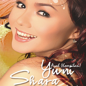 Download Lagu Yuni Shara - Ayah MP3 Download Lagu Yuni Shara - Ayah MP3